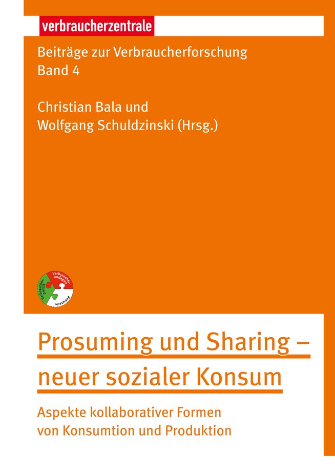 Beiträge zur Verbraucherforschung Band 4: Prosuming und Sharing - neuer sozialer Konsum
