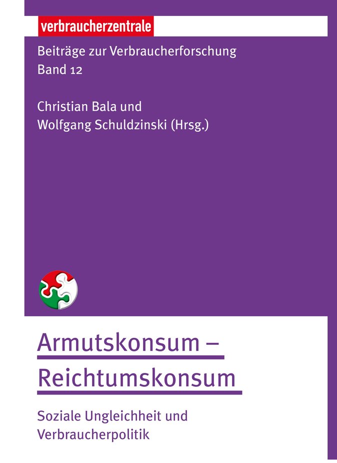 Beiträge zur Verbraucherforschung Band 12: Armutskonsum - Reichtumskonsum