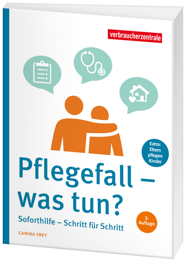 Cover de Ratgebers "Pflegefall - was tun?": Ein ornages Icon in der Mitte stellt zwei Personen dar. Die eine Person legt den Arm um die andere. Darüber drei Sprechblaen in hellblau. In den Sprechblasen wird jeweils ein Icon abgebildet: Ein Rezept, ein Ste