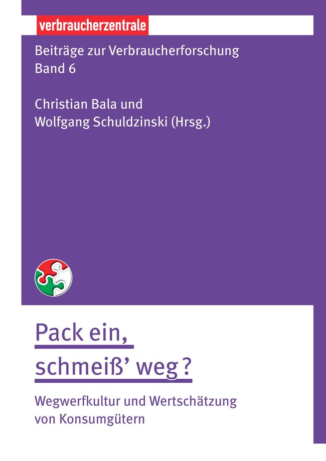 Beiträge zur Verbraucherforschung Band 6: Pack ein, schmeiß’ weg?